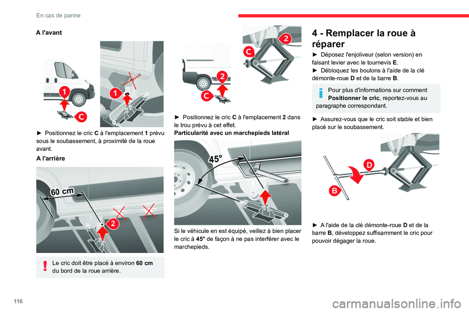 CITROEN JUMPER 2020 Notices Demploi (in French) 11 6
En cas de panne
A l'avant
► Positionnez le cric C à l'emplacement 1 prévu
sous le soubassement, à proximité de la roue
avant.
A l'arrière
Le cric doit être placé à CITROEN JUMPER 2020 Notices Demploi (in French) 11 6
En cas de panne
A l'avant
► Positionnez le cric C à l'emplacement 1 prévu
sous le soubassement, à proximité de la roue
avant.
A l'arrière
Le cric doit être placé à