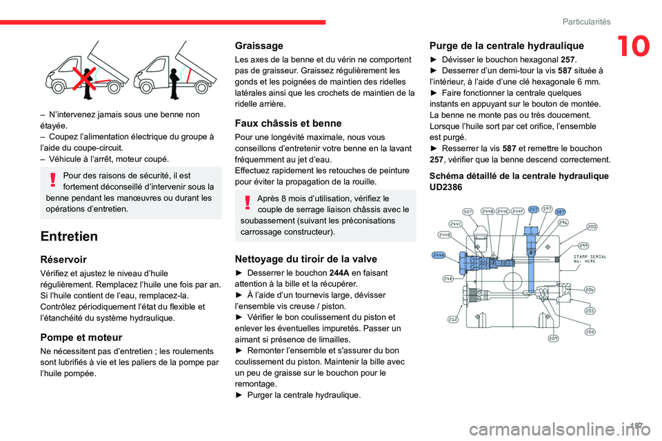 CITROEN JUMPER 2020 Notices Demploi (in French) 157
Particularités
10
– N’intervenez jamais sous une benne non
étayée.
– Coupez l’alimentation électrique du groupe à
l’aide du coupe-circuit.
– Véhicule à l’arrêt, moteur CITROEN JUMPER 2020 Notices Demploi (in French) 157
Particularités
10
– N’intervenez jamais sous une benne non
étayée.
– Coupez l’alimentation électrique du groupe à
l’aide du coupe-circuit.
– Véhicule à l’arrêt, moteur