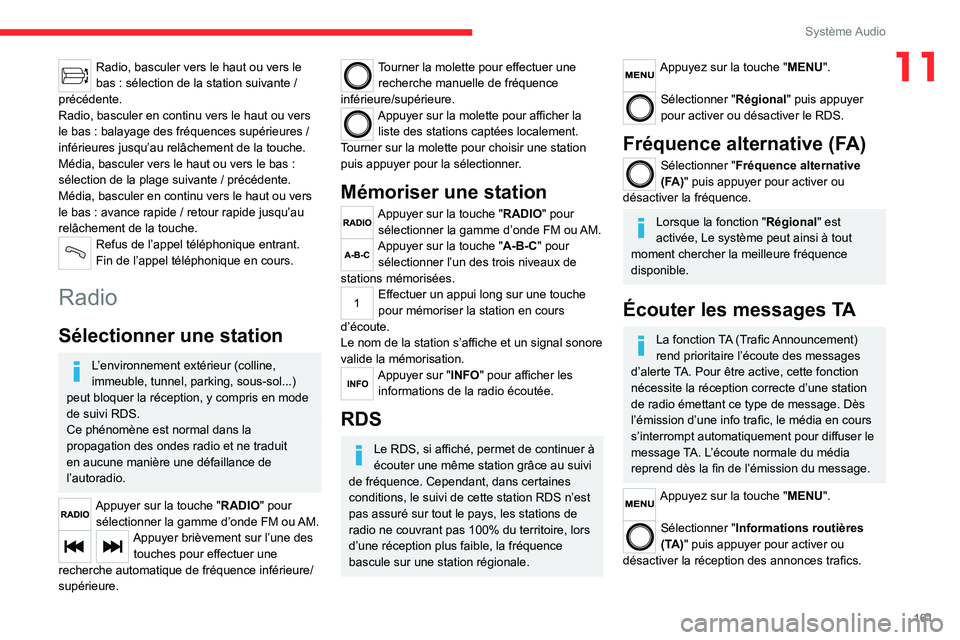 CITROEN JUMPER 2020  Notices Demploi (in French) 161
Système Audio
11Radio, basculer vers le haut ou vers le 
bas : sélection de la station suivante / 
précédente.
Radio, basculer en continu vers le haut ou vers 
le bas : balayage des fréquence