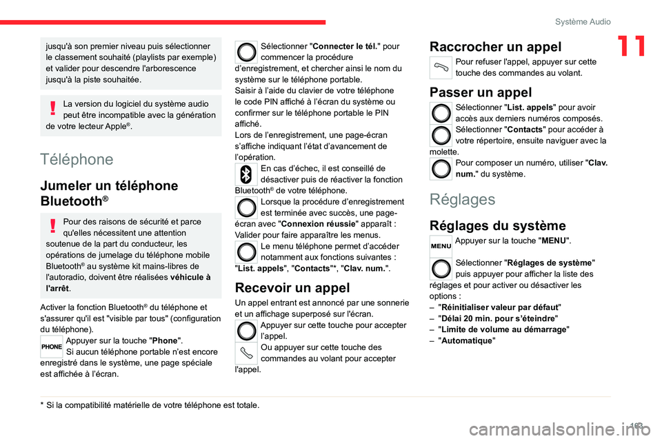 CITROEN JUMPER 2020  Notices Demploi (in French) 163
Système Audio
11jusqu'à son premier niveau puis sélectionner 
le classement souhaité (playlists par exemple) 
et valider pour descendre l'arborescence 
jusqu'à la piste souhaitée