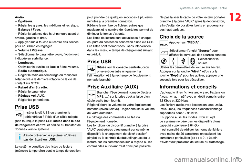 CITROEN JUMPER 2020  Notices Demploi (in French) 171
Système Audio-Télématique Tactile
12Audio
–  Égaliseur.
–  Régler les graves, les médiums et les aigus.
–  Balance / Fade.
–  Régler la balance des haut-parleurs avant et 
arrière,