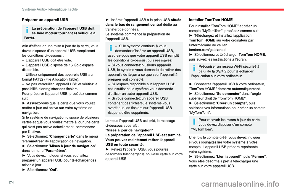 CITROEN JUMPER 2020  Notices Demploi (in French) 174
Système Audio-Télématique Tactile
Préparer un appareil USB
La préparation de l'appareil USB doit 
se faire moteur tournant et véhicule à 
l'arrêt.
Afin d'effectuer une mise à 