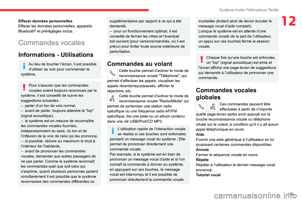 CITROEN JUMPER 2020  Notices Demploi (in French) 179
Système Audio-Télématique Tactile
12Effacer données personnelles
Effacer les données personnelles, appareils 
Bluetooth
® et préréglages inclus.
Commandes vocales
Informations - Utilisatio