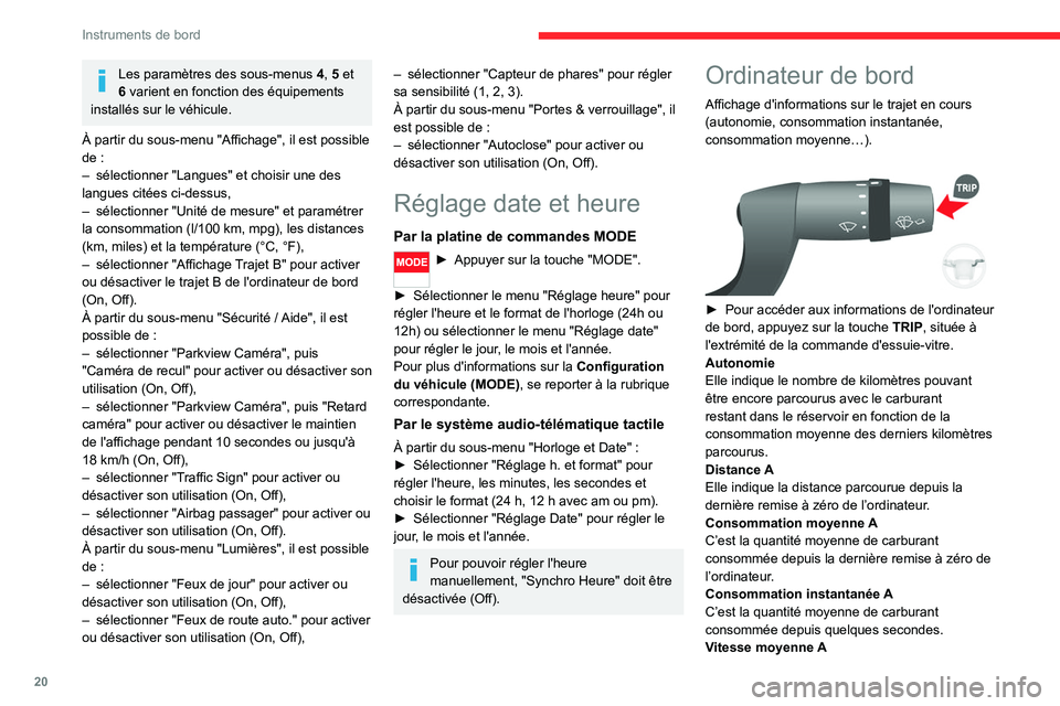 CITROEN JUMPER 2020 Notices Demploi (in French) 20
Instruments de bord
Les paramètres des sous-menus 4, 5 et
6 varient en fonction des équipements
installés sur le véhicule.
À partir du sous-menu "Affichage", il est possible
de :
†CITROEN JUMPER 2020 Notices Demploi (in French) 20
Instruments de bord
Les paramètres des sous-menus 4, 5 et
6 varient en fonction des équipements
installés sur le véhicule.
À partir du sous-menu "Affichage", il est possible
de :
â€