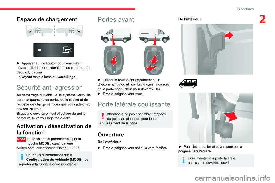 CITROEN JUMPER 2020 Notices Demploi (in French) 25
Ouvertures
2Espace de chargement
â–º Appuyer sur ce bouton pour verrouiller /
déverrouiller la porte latérale et les portes arrière
depuis la cabine.
Le voyant reste allumé au verrou CITROEN JUMPER 2020 Notices Demploi (in French) 25
Ouvertures
2Espace de chargement
â–º Appuyer sur ce bouton pour verrouiller /
déverrouiller la porte latérale et les portes arrière
depuis la cabine.
Le voyant reste allumé au verrou