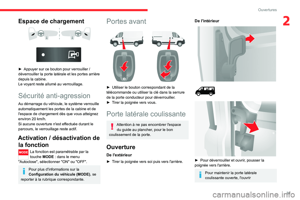 CITROEN JUMPER 2020  Notices Demploi (in French) 25
Ouvertures
2Espace de chargement 
 
 
 
►  Appuyer sur ce bouton pour verrouiller / 
déverrouiller la porte latérale et les portes arrière 
depuis la cabine. 
Le voyant reste allumé au verrou