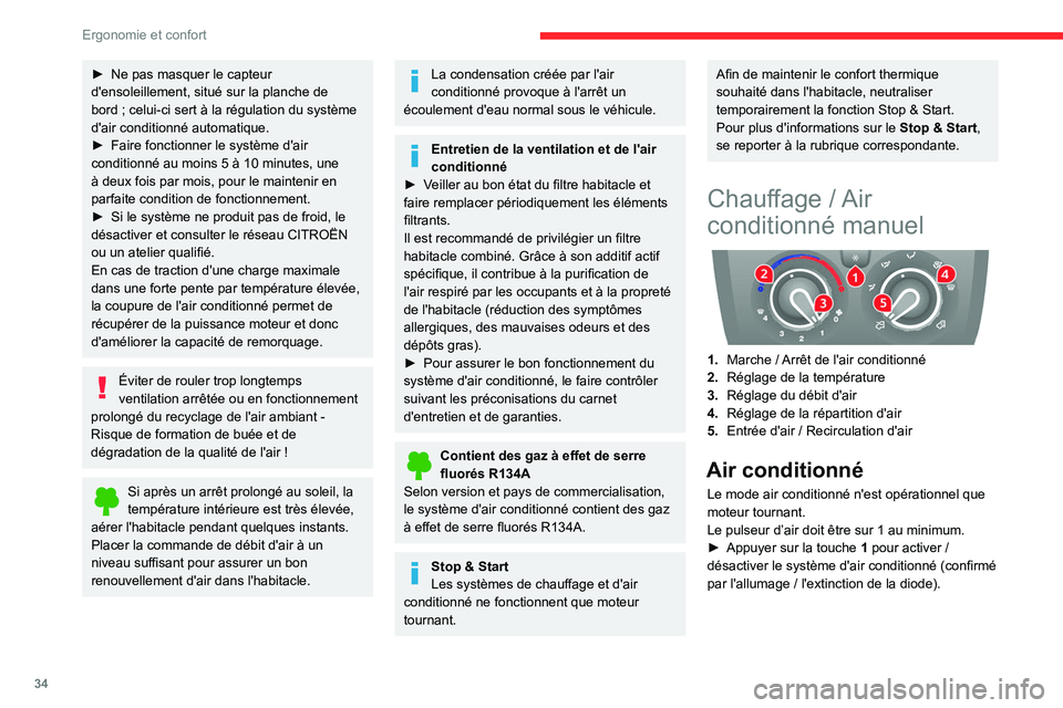 CITROEN JUMPER 2020  Notices Demploi (in French) 34
Ergonomie et confort
► Ne pas masquer le capteur 
d'ensoleillement, situé sur la planche de 
bord ; celui-ci sert à la régulation du système 
d'air conditionné automatique.
►  Fair