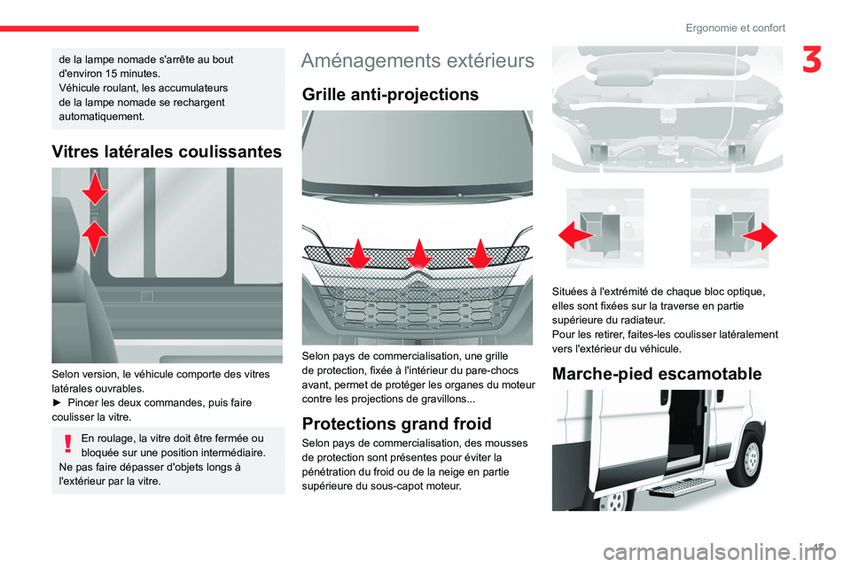 CITROEN JUMPER 2020 Notices Demploi (in French) 47
Ergonomie et confort
3de la lampe nomade s'arrête au bout
d'environ 15 minutes.
Véhicule roulant, les accumulateurs
de la lampe nomade se rechargent
automatiquement.
Vitres latérales CITROEN JUMPER 2020 Notices Demploi (in French) 47
Ergonomie et confort
3de la lampe nomade s'arrête au bout
d'environ 15 minutes.
Véhicule roulant, les accumulateurs
de la lampe nomade se rechargent
automatiquement.
Vitres latérales