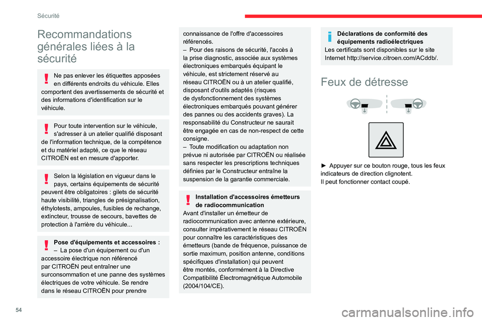 CITROEN JUMPER 2020  Notices Demploi (in French) 54
Sécurité
Recommandations 
générales liées à la 
sécurité
Ne pas enlever les étiquettes apposées 
en différents endroits du véhicule. Elles 
comportent des avertissements de sécurité e