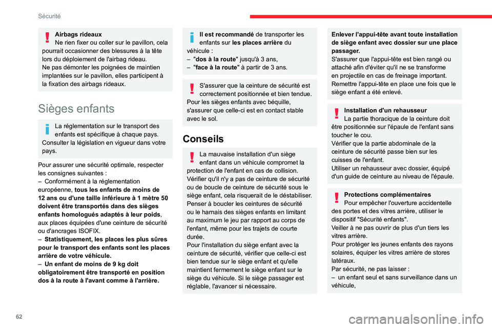 CITROEN JUMPER 2020 Notices Demploi (in French) 62
Sécurité
Airbags rideaux
Ne rien fixer ou coller sur le pavillon, cela
pourrait occasionner des blessures à la tête
lors du déploiement de l'airbag rideau.
Ne pas démonter les poignées CITROEN JUMPER 2020 Notices Demploi (in French) 62
Sécurité
Airbags rideaux
Ne rien fixer ou coller sur le pavillon, cela
pourrait occasionner des blessures à la tête
lors du déploiement de l'airbag rideau.
Ne pas démonter les poignées