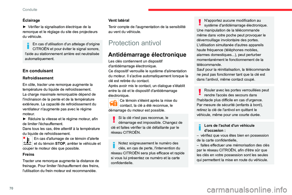 CITROEN JUMPER 2020  Notices Demploi (in French) 70
Conduite
Éclairage
► Vérifier la signalisation électrique de la 
remorque et le réglage du site des projecteurs 
du véhicule.
En cas d'utilisation d'un attelage d'origine 
CITRO�