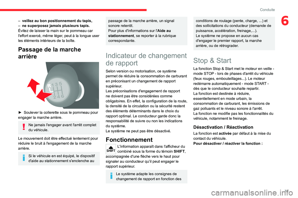 CITROEN JUMPER 2020 Notices Demploi (in French) 73
Conduite
6– veillez au bon positionnement du tapis,
– ne superposez jamais plusieurs tapis.
Évitez de laisser la main sur le pommeau car
l'effort exercé, même léger, peut à la longue CITROEN JUMPER 2020 Notices Demploi (in French) 73
Conduite
6– veillez au bon positionnement du tapis,
– ne superposez jamais plusieurs tapis.
Évitez de laisser la main sur le pommeau car
l'effort exercé, même léger, peut à la longue