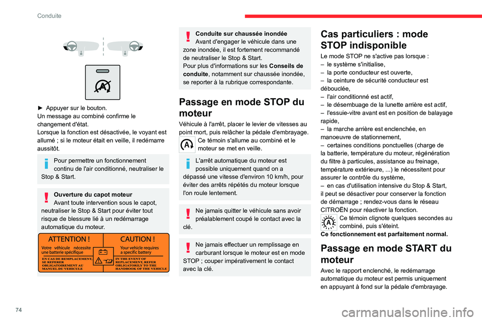 CITROEN JUMPER 2020 Notices Demploi (in French) 74
Conduite
► Appuyer sur le bouton.
Un message au combiné confirme le
changement d'état.
Lorsque la fonction est désactivée, le voyant est
allumé ; si le moteur était en veille CITROEN JUMPER 2020 Notices Demploi (in French) 74
Conduite
► Appuyer sur le bouton.
Un message au combiné confirme le
changement d'état.
Lorsque la fonction est désactivée, le voyant est
allumé ; si le moteur était en veille