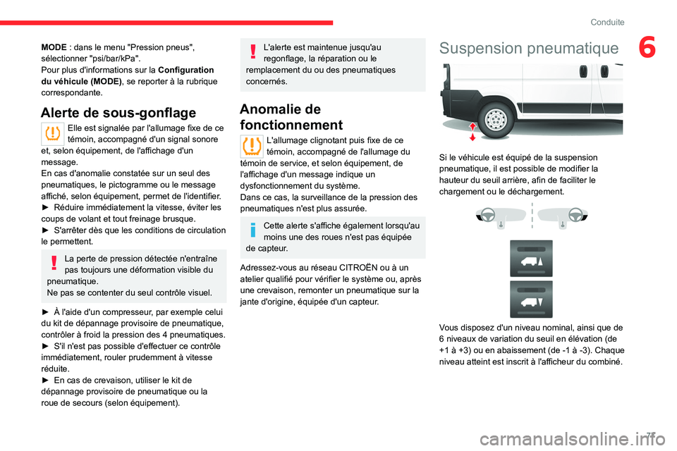 CITROEN JUMPER 2020 Notices Demploi (in French) 77
Conduite
6MODE : dans le menu "Pression pneus",
sélectionner "psi/bar/kPa".
Pour plus d'informations sur la Configuration
du véhicule (MODE) , se reporter à la rubrique
c CITROEN JUMPER 2020 Notices Demploi (in French) 77
Conduite
6MODE : dans le menu "Pression pneus",
sélectionner "psi/bar/kPa".
Pour plus d'informations sur la Configuration
du véhicule (MODE) , se reporter à la rubrique
c