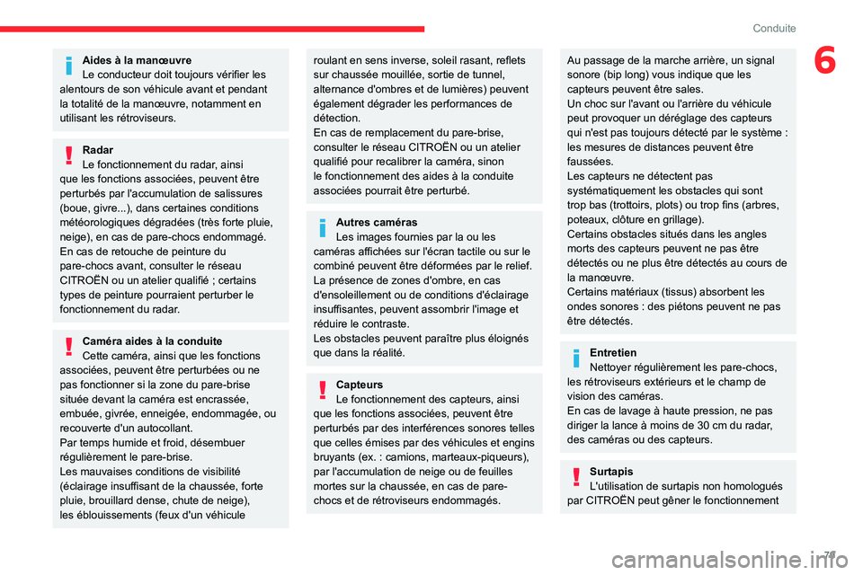 CITROEN JUMPER 2020 Notices Demploi (in French) 79
Conduite
6Aides à la manœuvre
Le conducteur doit toujours vérifier les
alentours de son véhicule avant et pendant
la totalité de la manœuvre, notamment en
utilisant les rétroviseurs.
Rada CITROEN JUMPER 2020 Notices Demploi (in French) 79
Conduite
6Aides à la manœuvre
Le conducteur doit toujours vérifier les
alentours de son véhicule avant et pendant
la totalité de la manœuvre, notamment en
utilisant les rétroviseurs.
Rada