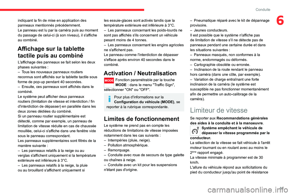 CITROEN JUMPER 2020  Notices Demploi (in French) 81
Conduite
6indiquant la fin de mise en application des 
panneaux mentionnés précédemment.
Le panneau est lu par la caméra puis au moment 
du passage de celui-ci (à son niveau), il s'affiche