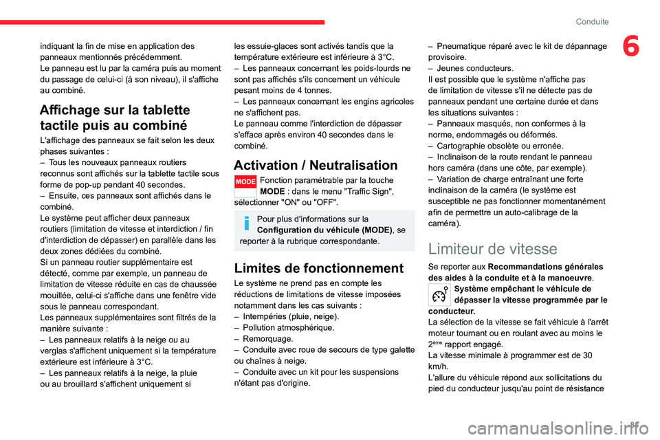 CITROEN JUMPER 2020 Notices Demploi (in French) 81
Conduite
6indiquant la fin de mise en application des
panneaux mentionnés précédemment.
Le panneau est lu par la caméra puis au moment
du passage de celui-ci (à son niveau), il s'affiche CITROEN JUMPER 2020 Notices Demploi (in French) 81
Conduite
6indiquant la fin de mise en application des
panneaux mentionnés précédemment.
Le panneau est lu par la caméra puis au moment
du passage de celui-ci (à son niveau), il s'affiche