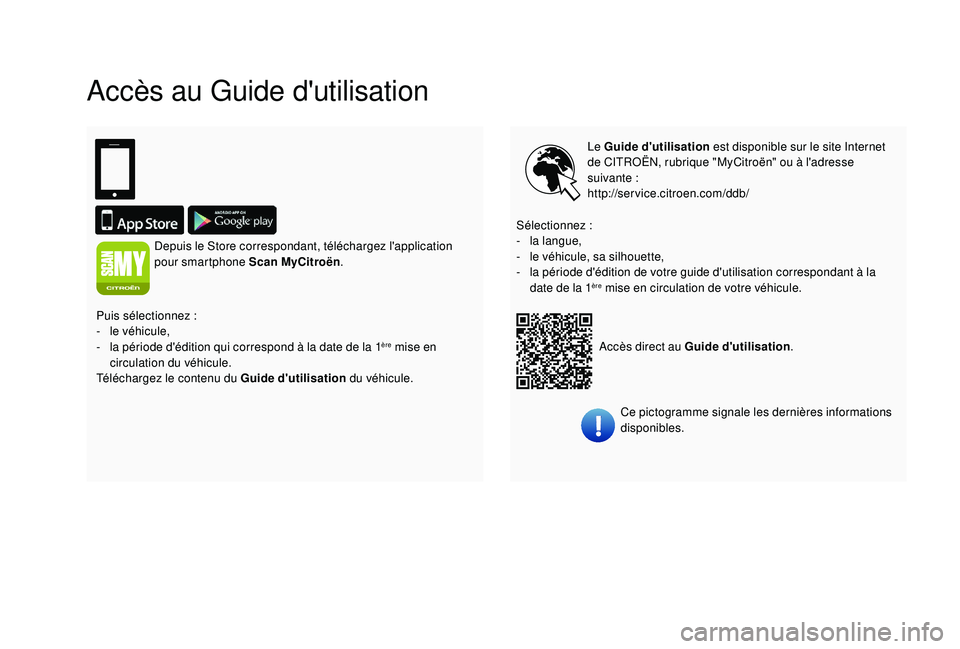 CITROEN JUMPER 2019 Notices Demploi (in French) Accès au Guide d'utilisation
Le Guide d'utilisation est disponible sur le site Internet
de CITROËN, rubrique "MyCitroën" ou à l'adresse
suivante
:
http://service.citroen.c CITROEN JUMPER 2019 Notices Demploi (in French) Accès au Guide d'utilisation
Le Guide d'utilisation est disponible sur le site Internet
de CITROËN, rubrique "MyCitroën" ou à l'adresse
suivante
:
http://service.citroen.c