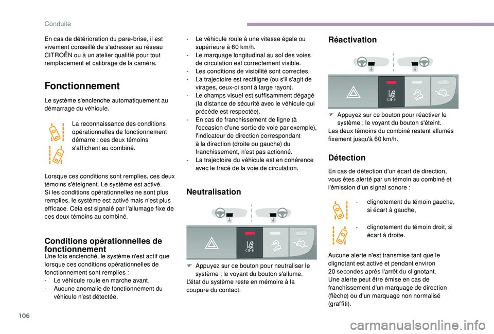 CITROEN JUMPER 2019 Notices Demploi (in French) 106
En cas de détérioration du pare-brise, il est
vivement conseillé de s'adresser au réseau
CITROËN ou à un atelier qualifié pour tout
remplacement et calibrage de la caméra.
Fonctionn CITROEN JUMPER 2019 Notices Demploi (in French) 106
En cas de détérioration du pare-brise, il est
vivement conseillé de s'adresser au réseau
CITROËN ou à un atelier qualifié pour tout
remplacement et calibrage de la caméra.
Fonctionn