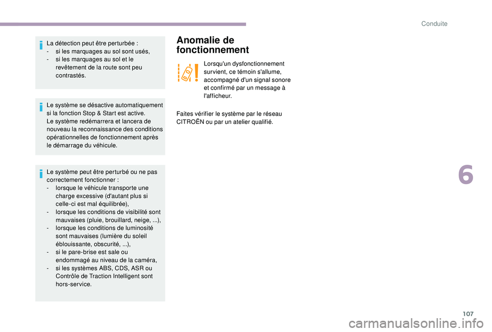 CITROEN JUMPER 2019 Notices Demploi (in French) 107
Le système se désactive automatiquement
si la fonction Stop & Start est active.
Le système redémarrera et lancera de
nouveau la reconnaissance des conditions
opérationnelles de fonctionne CITROEN JUMPER 2019 Notices Demploi (in French) 107
Le système se désactive automatiquement
si la fonction Stop & Start est active.
Le système redémarrera et lancera de
nouveau la reconnaissance des conditions
opérationnelles de fonctionne