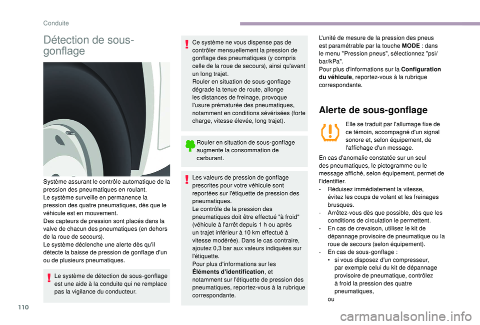 CITROEN JUMPER 2019  Notices Demploi (in French) 110
Détection de sous-
gonflage
Le système de détection de sous-gonflage 
est une aide à la conduite qui ne remplace 
pas la vigilance du conducteur.Ce système ne vous dispense pas de 
contrôler