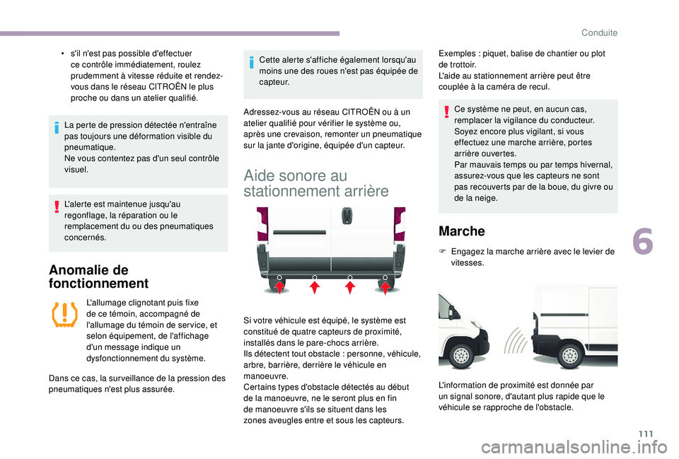 CITROEN JUMPER 2019  Notices Demploi (in French) 111
• s'il n'est pas possible d'effectuer ce contrôle immédiatement, roulez 
prudemment à vitesse réduite et rendez-
vous dans le réseau CITROËN le plus 
proche ou dans un atelier 