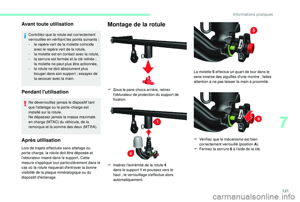 CITROEN JUMPER 2019  Notices Demploi (in French) 121
Avant toute utilisation
Contrôlez que la rotule est correctement 
verrouillée en vérifiant les points suivants  :
-
 
l
 e repère vert de la molette coïncide 
avec le repère vert de la rotul