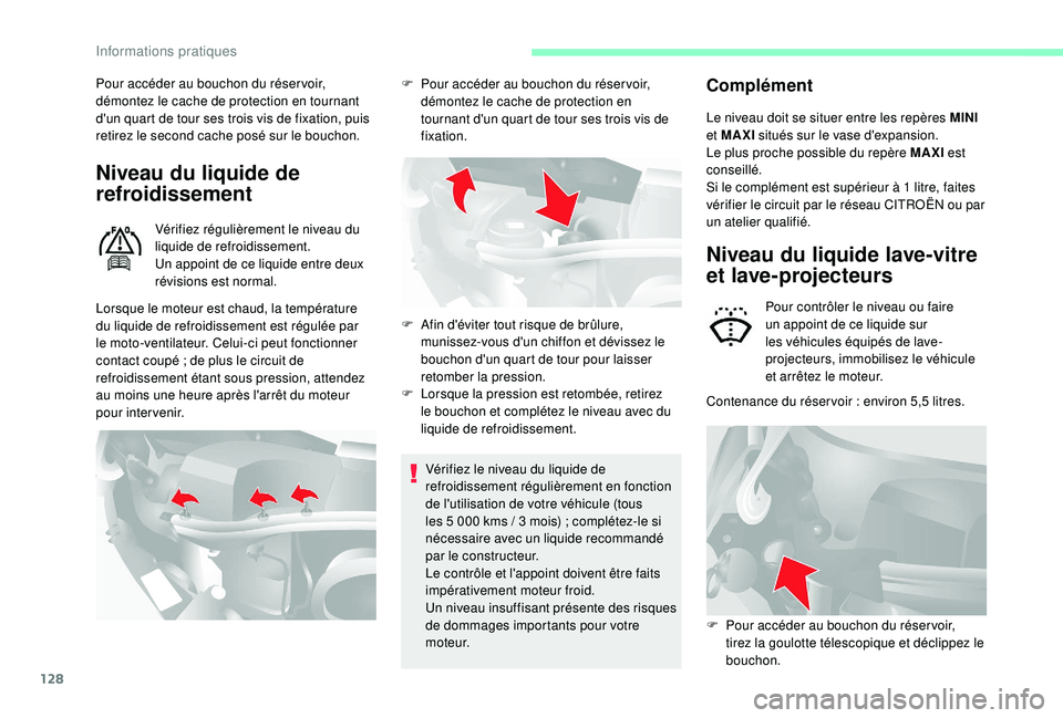 CITROEN JUMPER 2019  Notices Demploi (in French) 128
Pour accéder au bouchon du réser voir, 
démontez le cache de protection en tournant 
d'un quart de tour ses trois vis de fixation, puis 
retirez le second cache posé sur le bouchon.
Niveau