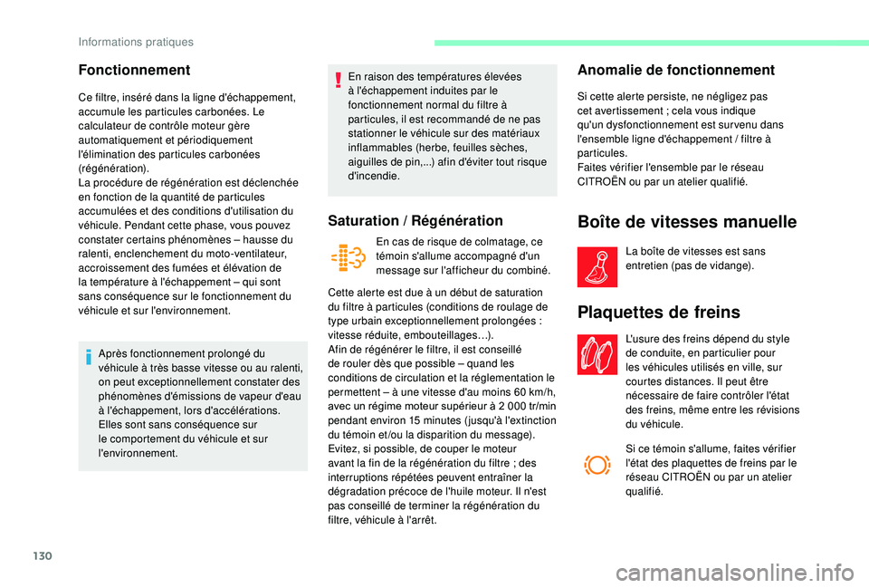 CITROEN JUMPER 2019 Notices Demploi (in French) 130
Fonctionnement
Ce filtre, inséré dans la ligne d'échappement,
accumule les particules carbonées. Le
calculateur de contrôle moteur gère
automatiquement et périodiquement
l'élim CITROEN JUMPER 2019 Notices Demploi (in French) 130
Fonctionnement
Ce filtre, inséré dans la ligne d'échappement,
accumule les particules carbonées. Le
calculateur de contrôle moteur gère
automatiquement et périodiquement
l'élim
