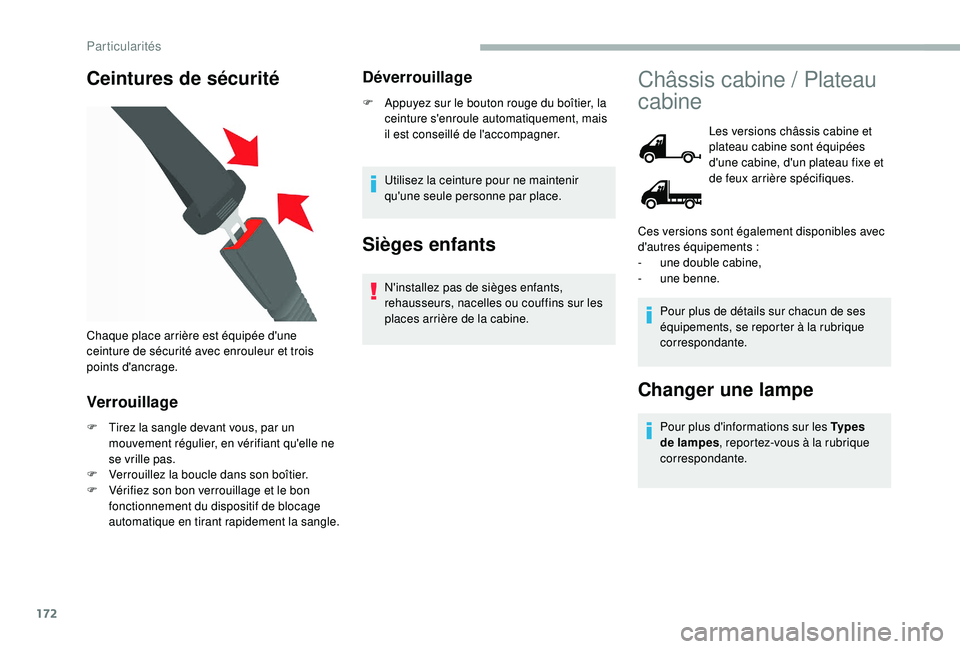 CITROEN JUMPER 2019  Notices Demploi (in French) 172
Ceintures de sécurité
Verrouillage
F Tirez la sangle devant vous, par un mouvement régulier, en vérifiant qu'elle ne 
se vrille pas.
F
 
V
 errouillez la boucle dans son boîtier.
F
 
V
 �