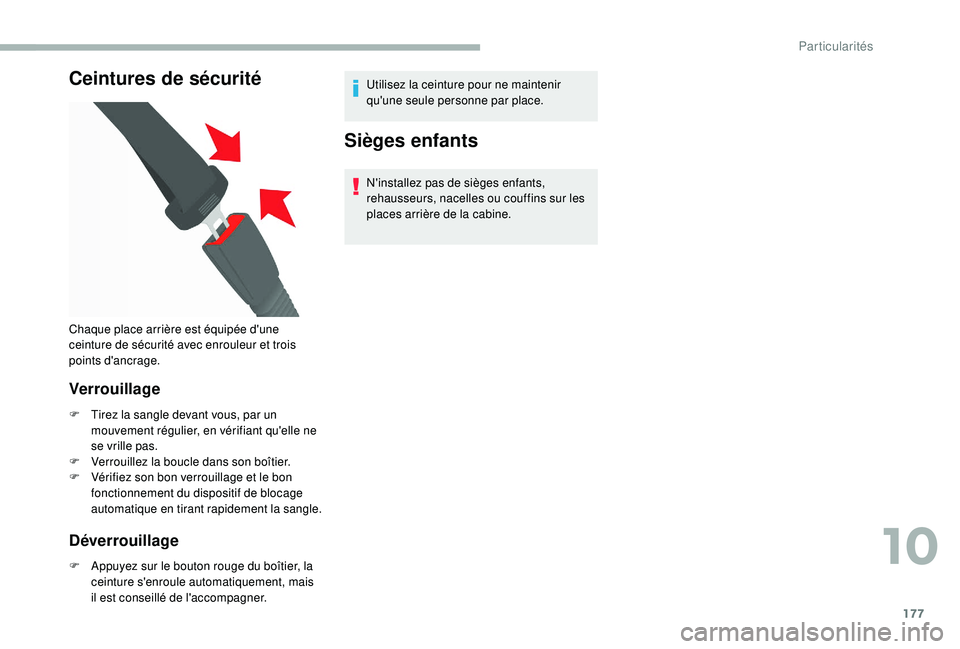 CITROEN JUMPER 2019  Notices Demploi (in French) 177
Ceintures de sécurité
Verrouillage
F Tirez la sangle devant vous, par un mouvement régulier, en vérifiant qu'elle ne 
se vrille pas.
F
 
V
 errouillez la boucle dans son boîtier.
F
 
V
 