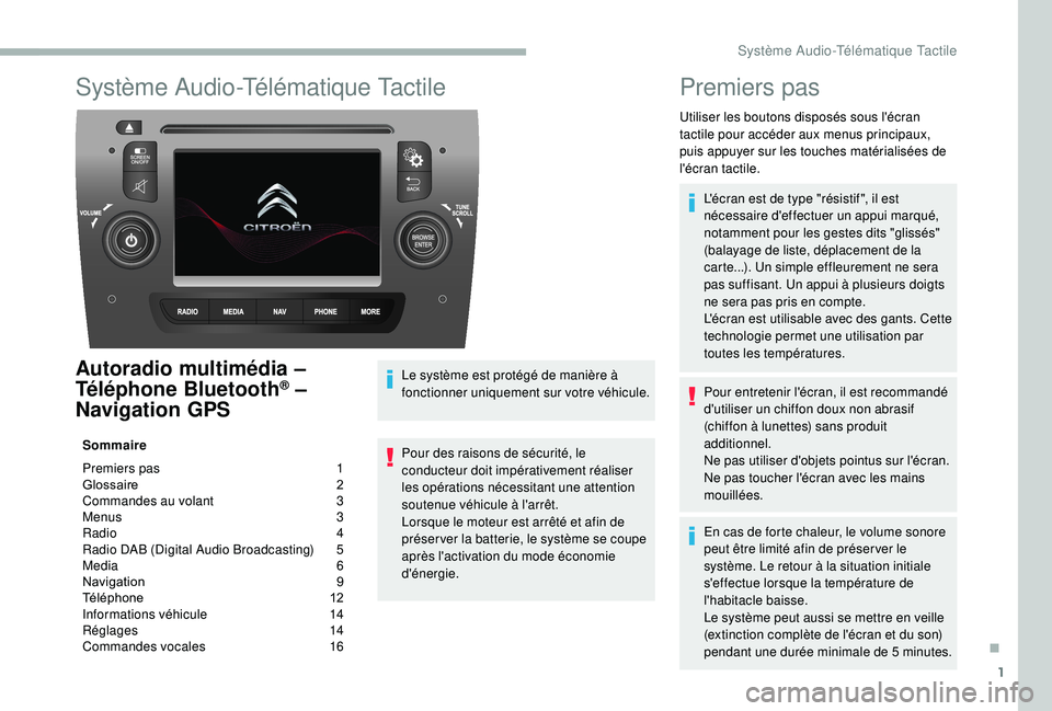 CITROEN JUMPER 2019  Notices Demploi (in French) 1
Système Audio-Télématique Tactile
Autoradio multimédia – 
T éléphone Bluetooth® – 
Navigation GPS
Sommaire
Premiers pas 
 
1
G

lossaire   
2
C

ommandes au volant   
3
M

enus   
3
R

ad