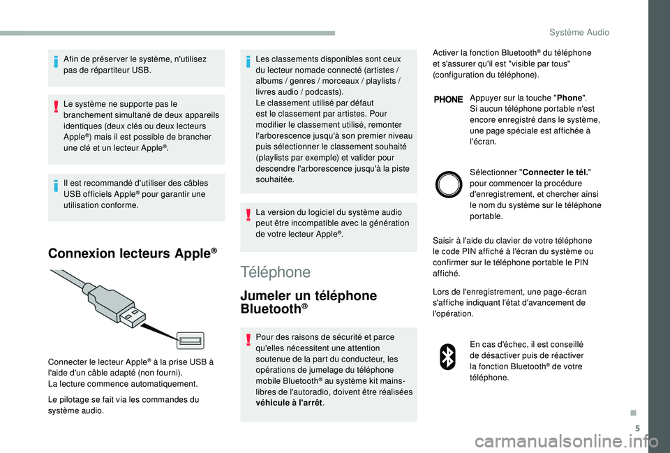 CITROEN JUMPER 2019 Notices Demploi (in French) 5
Afin de préser ver le système, n'utilisez
pas de répartiteur USB.
Le système ne supporte pas le
branchement simultané de deux appareils
identiques (deux clés ou deux lecteurs
Apple
®) CITROEN JUMPER 2019 Notices Demploi (in French) 5
Afin de préser ver le système, n'utilisez
pas de répartiteur USB.
Le système ne supporte pas le
branchement simultané de deux appareils
identiques (deux clés ou deux lecteurs
Apple
®)