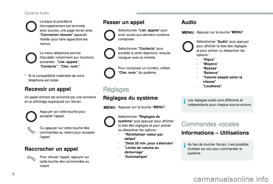 CITROEN JUMPER 2019 Notices Demploi (in French) 6
Lorsque la procédure
d'enregistrement est terminée
avec succès, une page-écran avec
"Connexion réussie " apparaît
:
Valider pour faire apparaître les
menus.
Le menu télép CITROEN JUMPER 2019 Notices Demploi (in French) 6
Lorsque la procédure
d'enregistrement est terminée
avec succès, une page-écran avec
"Connexion réussie " apparaît
:
Valider pour faire apparaître les
menus.
Le menu télép
