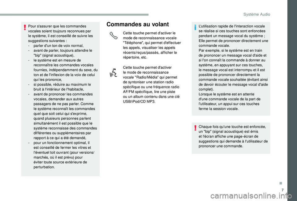 CITROEN JUMPER 2019 Notices Demploi (in French) 7
Pour s'assurer que les commandes
vocales soient toujours reconnues par
le système, il est conseillé de suivre les
suggestions suivantes
:
-
p
arler d'un ton de voix normal,
-
a
CITROEN JUMPER 2019 Notices Demploi (in French) 7
Pour s'assurer que les commandes
vocales soient toujours reconnues par
le système, il est conseillé de suivre les
suggestions suivantes
:
-
p
arler d'un ton de voix normal,
-
a