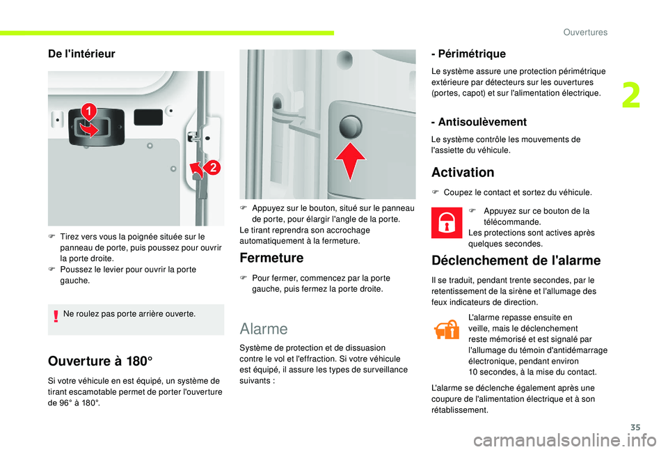 CITROEN JUMPER 2019  Notices Demploi (in French) 35
Ouverture à 180°
Si votre véhicule en est équipé, un système de 
tirant escamotable permet de porter l'ouverture 
de 96° à 180°.
Fermeture
F Pour fermer, commencez par la porte gauche,