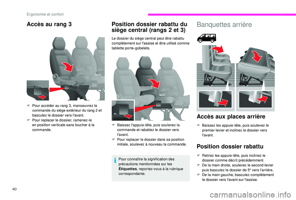 CITROEN JUMPER 2019  Notices Demploi (in French) 40
Accès au rang 3Position dossier rabattu du 
siège central (rangs 2 et 3)
Le dossier du siège central peut être rabattu 
complètement sur l'assise et être utilisé comme 
tablette porte-go