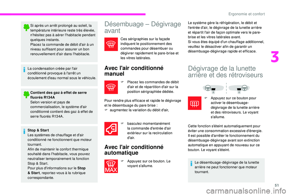 CITROEN JUMPER 2019  Notices Demploi (in French) 51
Si après un arrêt prolongé au soleil, la 
température intérieure reste très élevée, 
n'hésitez pas à aérer l'habitacle pendant 
quelques instants.
Placez la commande de débit d&