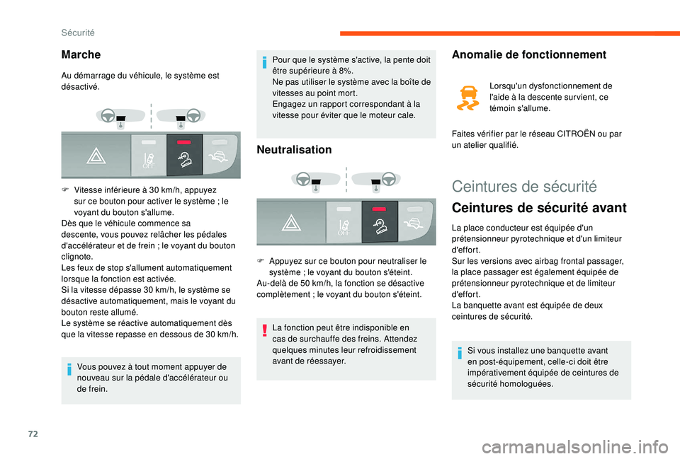 CITROEN JUMPER 2019  Notices Demploi (in French) 72
Ceintures de sécurité
Ceintures de sécurité avant
La place conducteur est équipée d'un 
prétensionneur pyrotechnique et d'un limiteur 
d'effort.
Sur les versions avec airbag fron