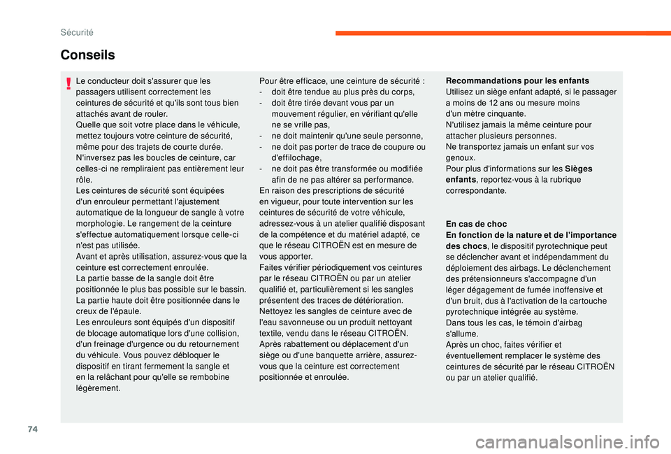 CITROEN JUMPER 2019 Notices Demploi (in French) 74
Le conducteur doit s'assurer que les
passagers utilisent correctement les
ceintures de sécurité et qu'ils sont tous bien
attachés avant de rouler.
Quelle que soit votre place dans le CITROEN JUMPER 2019 Notices Demploi (in French) 74
Le conducteur doit s'assurer que les
passagers utilisent correctement les
ceintures de sécurité et qu'ils sont tous bien
attachés avant de rouler.
Quelle que soit votre place dans le