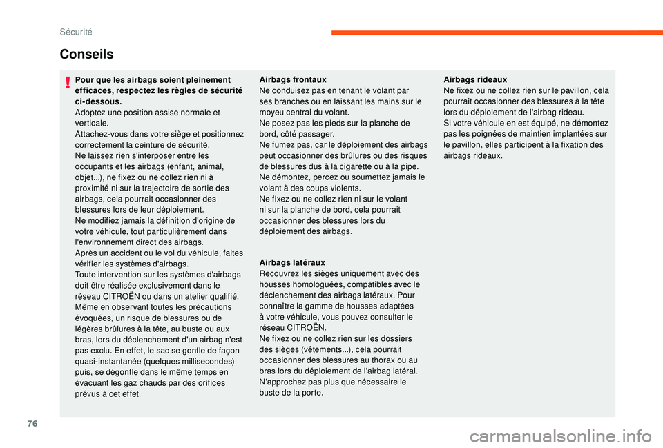 CITROEN JUMPER 2019 Notices Demploi (in French) 76
Conseils
Pour que les airbags soient pleinement
efficaces, respectez les règles de sécurité
ci-dessous.
Adoptez une position assise normale et
verticale.
Attachez-vous dans votre siège et po CITROEN JUMPER 2019 Notices Demploi (in French) 76
Conseils
Pour que les airbags soient pleinement
efficaces, respectez les règles de sécurité
ci-dessous.
Adoptez une position assise normale et
verticale.
Attachez-vous dans votre siège et po