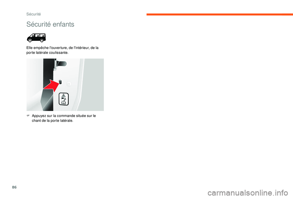 CITROEN JUMPER 2019 Notices Demploi (in French) 86
Sécurité enfants
Elle empêche l'ouverture, de l'intérieur, de la
porte latérale coulissante.
F
A
ppuyez sur la commande située sur le
chant de la porte latérale.
Sécurité CITROEN JUMPER 2019 Notices Demploi (in French) 86
Sécurité enfants
Elle empêche l'ouverture, de l'intérieur, de la
porte latérale coulissante.
F
A
ppuyez sur la commande située sur le
chant de la porte latérale.
Sécurité