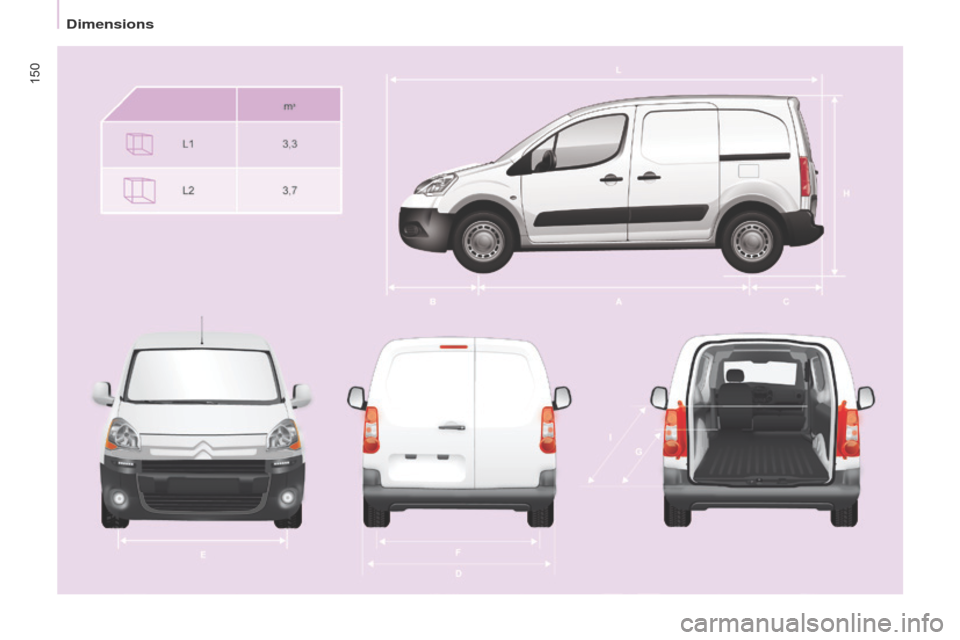 Citroen BERLINGO 2014.5 2.G Owners Manual 150
Berlingo-2-VU_en_Chap09_Caract-technique_ed02-2014 
Dimensions  