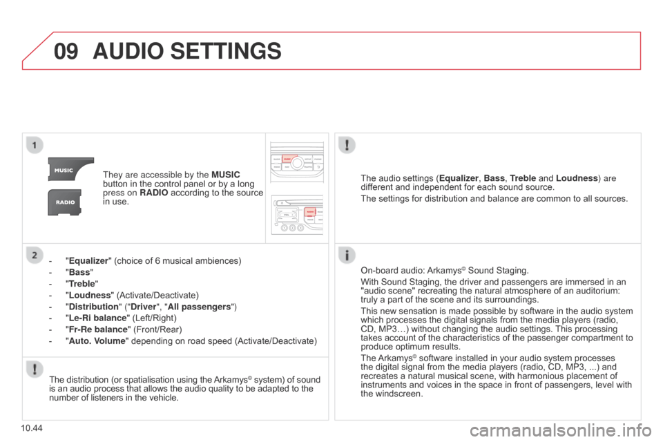 Citroen BERLINGO 2014.5 2.G Owners Manual 09
10.44
Berlingo-2-VU_en_Chap10b_RT6-2-8_ed02-2014
AUDIO SETTINGS
They are accessible by the MUSIC
button in the control panel or by a long
press on RADIO according to the source
in use.
-
"
Eq Citroen BERLINGO 2014.5 2.G Owners Manual 09
10.44
Berlingo-2-VU_en_Chap10b_RT6-2-8_ed02-2014
AUDIO SETTINGS
They are accessible by the MUSIC
button in the control panel or by a long
press on RADIO according to the source
in use.
-
"
Eq