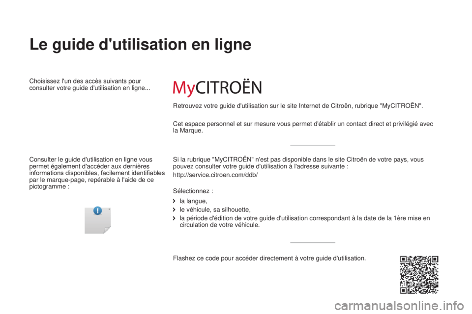CITROEN JUMPER 2016 Notices Demploi (in French) Cet espace personnel et sur mesure vous permet d'établir un contact d\
irect et privilégié avec
la Marque.
Le guide d'utilisation en ligne
Choisissez l'un des accès suivants pour
con CITROEN JUMPER 2016 Notices Demploi (in French) Cet espace personnel et sur mesure vous permet d'établir un contact d\
irect et privilégié avec
la Marque.
Le guide d'utilisation en ligne
Choisissez l'un des accès suivants pour
con