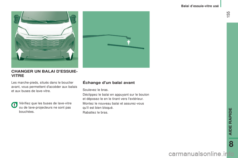 CITROEN JUMPER 2016 Notices Demploi (in French) 155
CHaNGer uN baLaI D'eSSuIe-
VIT
re
Les marche-pieds, situés dans le bouclier
avant, vous permettent d'accéder aux balais
et aux buses de lave-vitre.échange d'un balai avant
Soulev CITROEN JUMPER 2016 Notices Demploi (in French) 155
CHaNGer uN baLaI D'eSSuIe-
VIT
re
Les marche-pieds, situés dans le bouclier
avant, vous permettent d'accéder aux balais
et aux buses de lave-vitre.échange d'un balai avant
Soulev