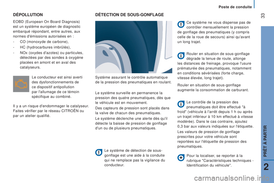 CITROEN JUMPER 2016  Notices Demploi (in French)  33DéPOLLuTION
EOBD (European On Board Diagnosis) 
est un système européen de diagnostic 
embarqué répondant, entre autres, aux 
normes d'émissions autorisées en :
- 
CO (monoxyde de carbon