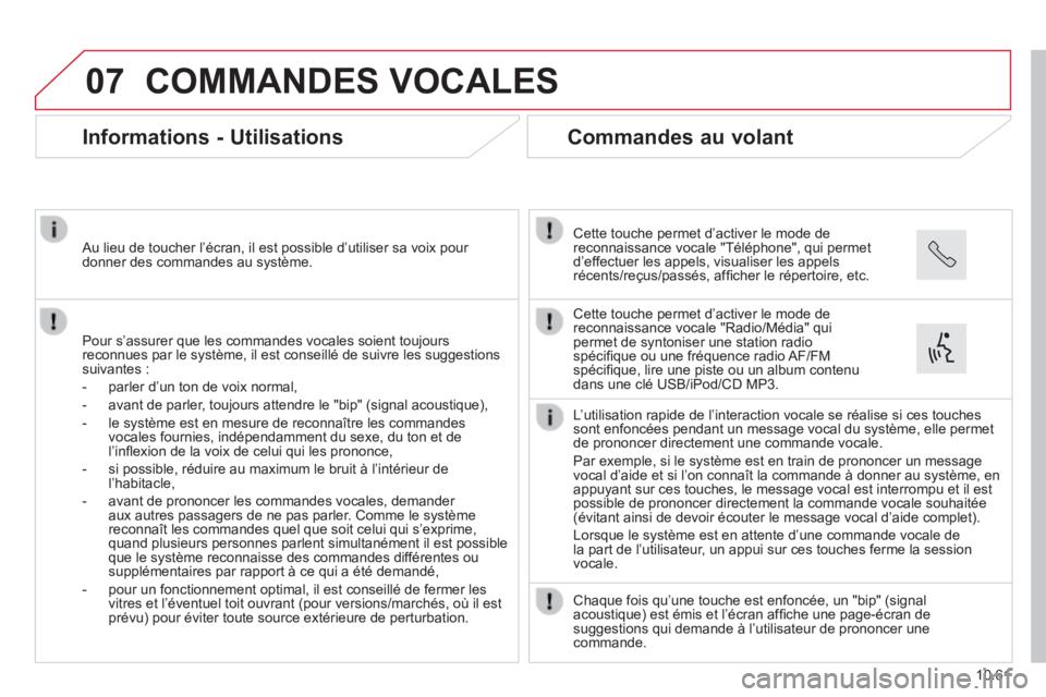 CITROEN JUMPER 2015  Notices Demploi (in French) 07
10.61
 COMMANDES  VOCALES 
      Informations  -  Utilisations 
  Pour s’assurer que les commandes vocales soient toujours reconnues par le système, il est conseillé de suivre les suggestions s