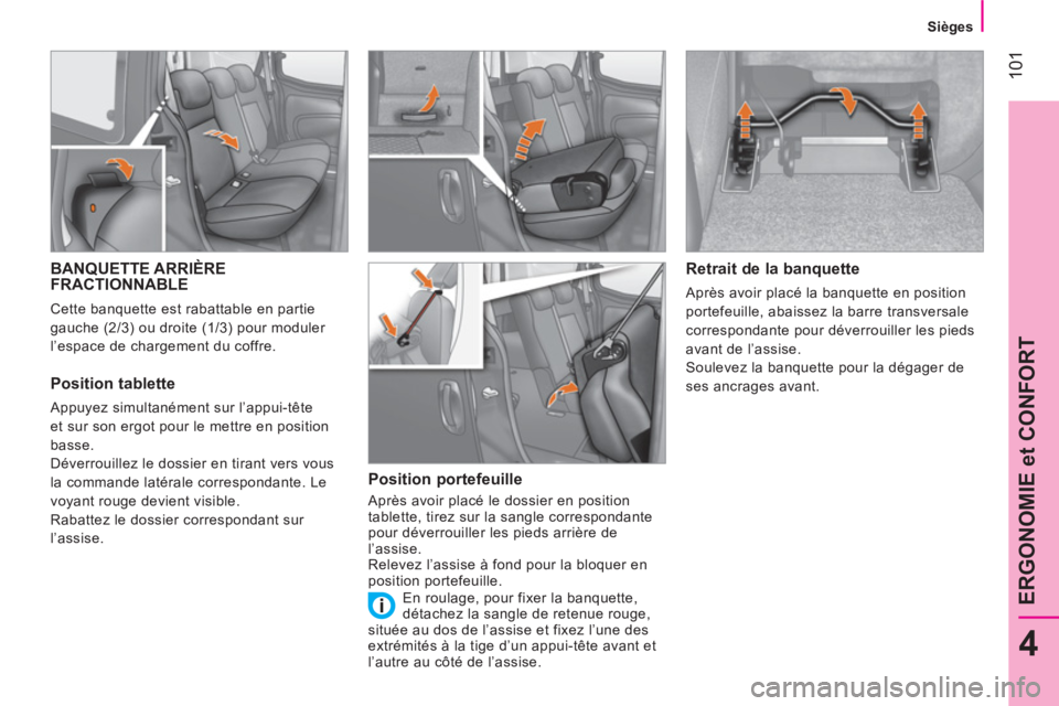 CITROEN NEMO 2014 Notices Demploi (in French) 101
4
ERGONOMIE et CONFORT
Sièges
BANQUETTE ARRIÈRE
FRACTIONNABLE
Cette banquette est rabattable en partie
gauche (2/3) ou droite (1/3) pour moduler
l’espace de CITROEN NEMO 2014 Notices Demploi (in French) 101
4
ERGONOMIE et CONFORT
Sièges
BANQUETTE ARRIÈRE
FRACTIONNABLE
Cette banquette est rabattable en partie
gauche (2/3) ou droite (1/3) pour moduler
l’espace de