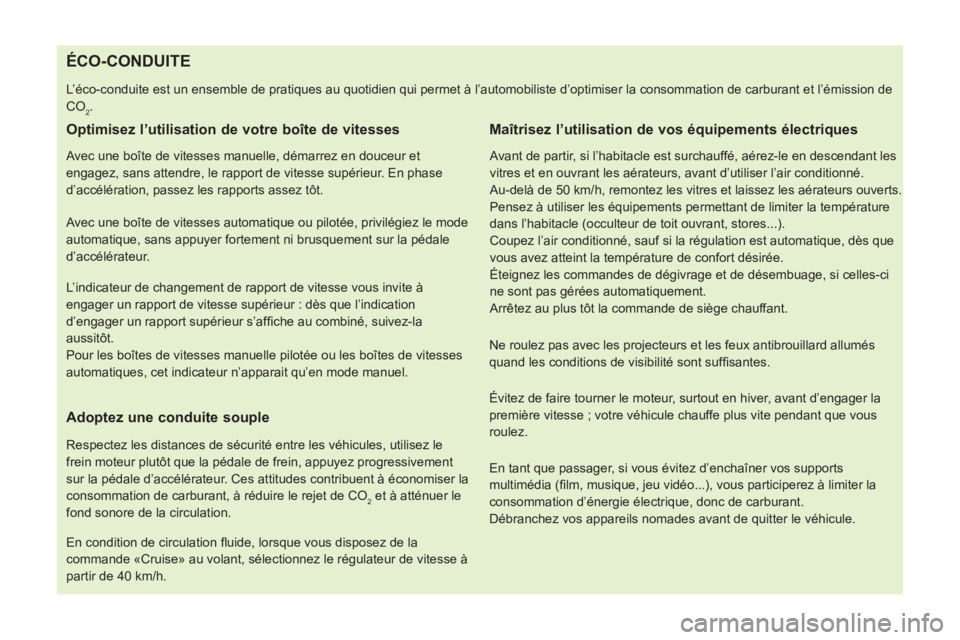 CITROEN NEMO 2014 Notices Demploi (in French)
ÉCO-CONDUITE
L’éco-conduite est un ensemble de pratiques au quotidien qui permet à l’automobiliste d’optimiser la consomma CITROEN NEMO 2014 Notices Demploi (in French)
ÉCO-CONDUITE
L’éco-conduite est un ensemble de pratiques au quotidien qui permet à l’automobiliste d’optimiser la consomma